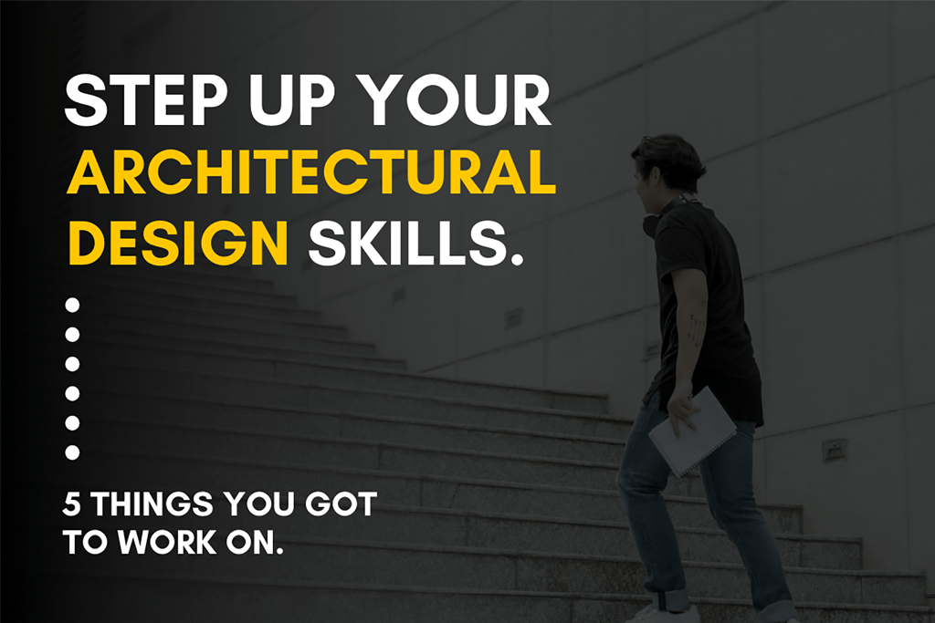 5 Steps To Improve Architectural Design Skills.